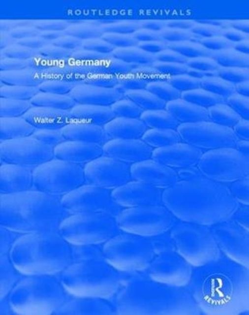 Routledge Revivals: Young Germany (1962) : A History of the German Youth Movement