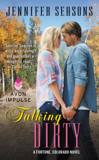 Talking Dirty : A Fortune, Colorado Novel
