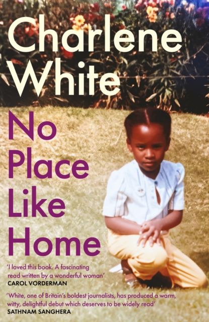 No Place Like Home : ‘A universal message … Warm, witty and delightful’ SATHNAM SANGHERA