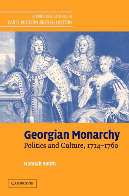 Georgian Monarchy : Politics and Culture, 1714–1760