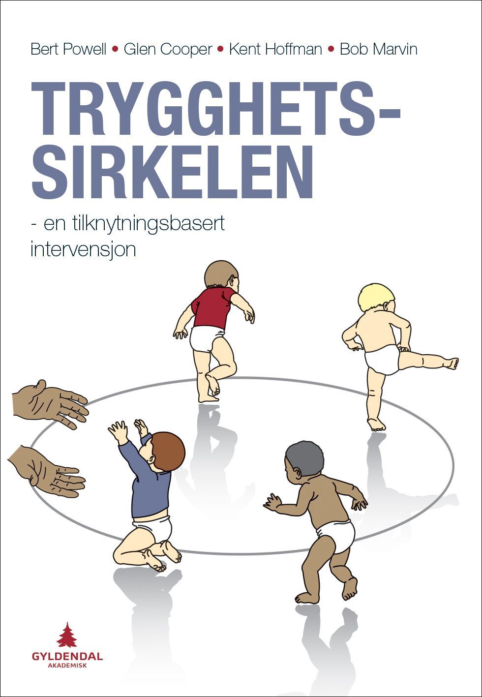 Trygghetssirkelen : en tilknytningsbasert intervensjon : om å fremme tilknytningen i tidlige foreldre-barn-forhold