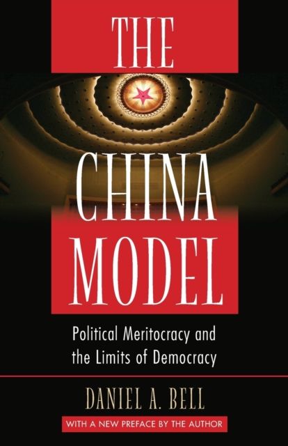 The China Model : Political Meritocracy and the Limits of Democracy