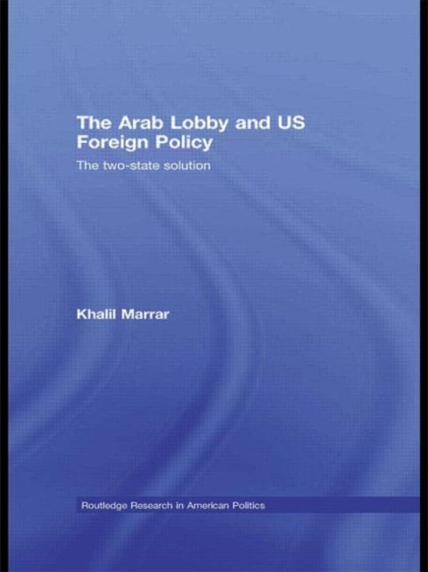 The Arab Lobby and US Foreign Policy : The Two-State Solution