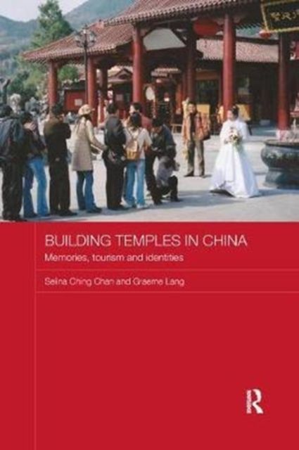 Building Temples in China : Memories, Tourism and Identities
