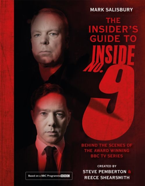 The Insider's Guide to Inside No. 9 : Behind the Scenes of the Award Winning BBC TV Series