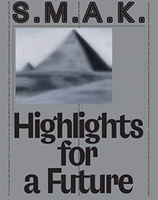S.M.A.K. Highlights for a Future : The Collection