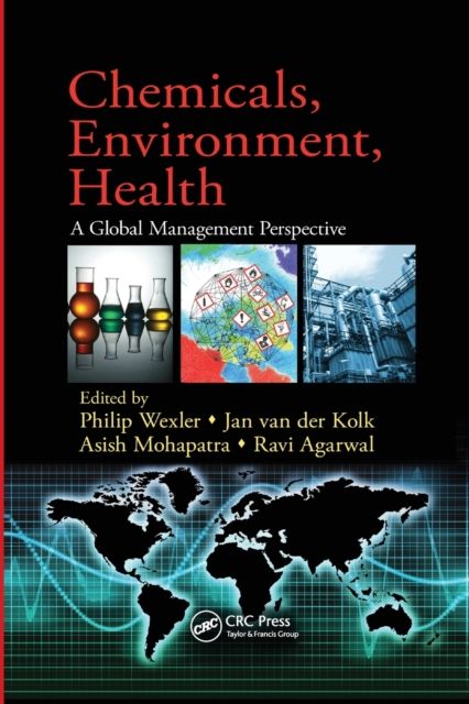 Chemicals, Environment, Health : A Global Management Perspective