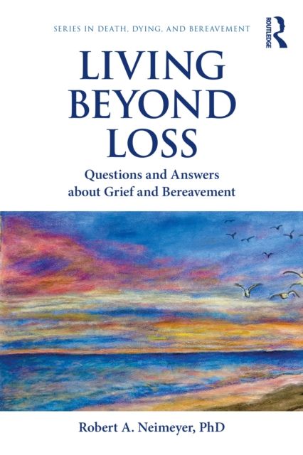 Living Beyond Loss : Questions and Answers About Grief and Bereavement
