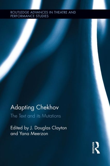 Adapting Chekhov : The Text and its Mutations