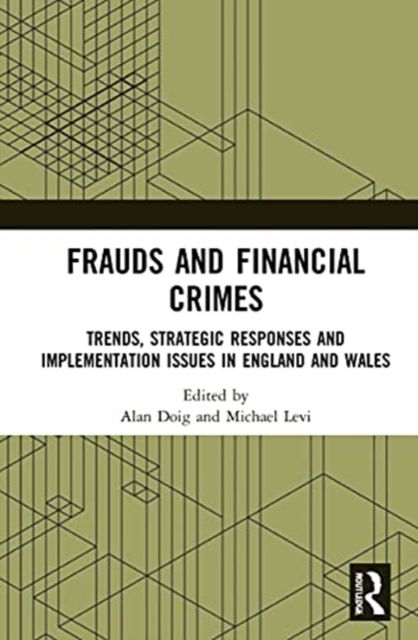 Frauds and Financial Crimes : Trends, Strategic Responses, and Implementation Issues in England and Wales