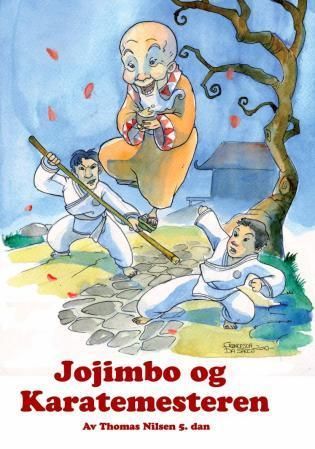 Jojimbo og karatemesteren : en bok om karate, moral og etikk, og den harde veien fra nybegynner til sort belte i karate