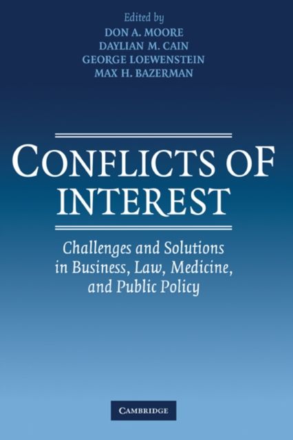 Conflicts of Interest : Challenges and Solutions in Business, Law, Medicine, and Public Policy