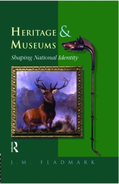 Heritage and Museums : Shaping National Identity