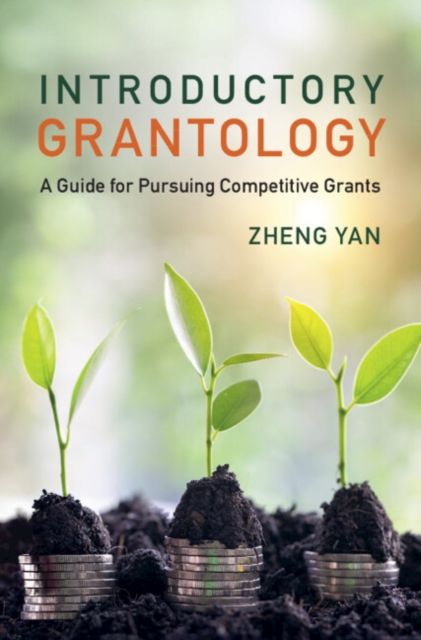 Introductory Grantology : A Guide for Pursuing Competitive Grants