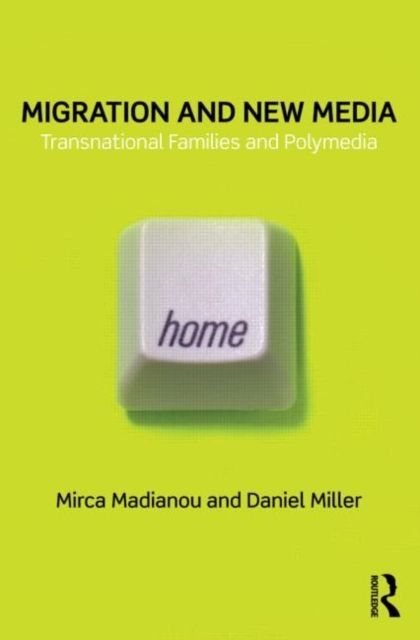 Migration and New Media : Transnational Families and Polymedia