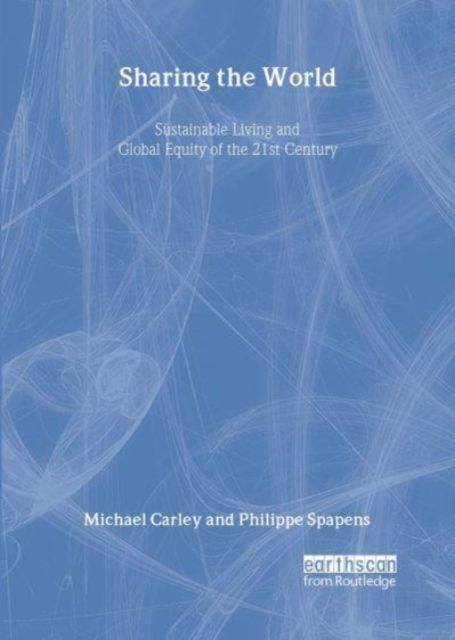 Sharing the World : Sustainable Living and Global Equity in the 21st Century