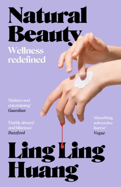 Natural Beauty : 'A sinister and entertaining exploration of toxic beauty culture and capitalism' Guardian