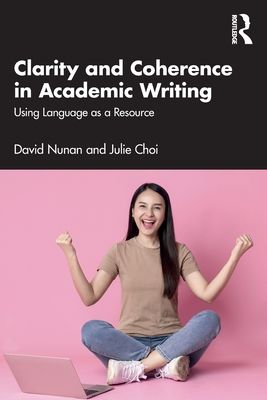 Clarity and Coherence in Academic Writing : Using Language as a Resource