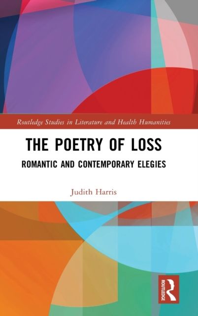 The Poetry of Loss : Romantic and Contemporary Elegies