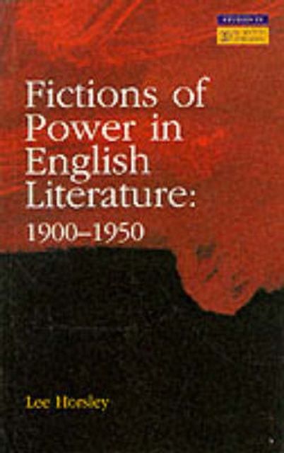 Fictions of Power in English Literature : 1900-1950