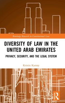 Diversity of Law in the United Arab Emirates : Privacy, Security, and the Legal System