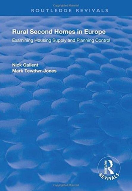 Rural Second Homes in Europe : Examining Housing Supply and Planning Control