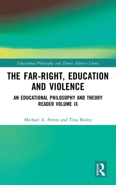 The Far-Right, Education and Violence : An Educational Philosophy and Theory Reader Volume IX