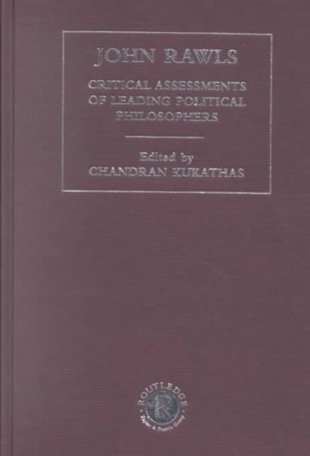 John Rawls : Critical Assessments of Leading Political Philosophers