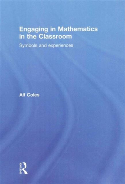 Engaging in Mathematics in the Classroom : Symbols and experiences