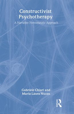 Constructivist Psychotherapy : A Narrative Hermeneutic Approach