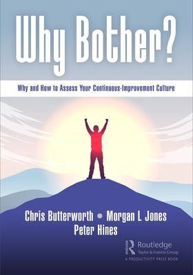 Why Bother? : Why and How to Assess Your Continuous-Improvement Culture