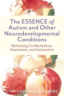 Forsidebilde av The ESSENCE of Autism and Other Neurodevelopmental Conditions : Rethinking Co-Morbidities, Assessment, and Intervention