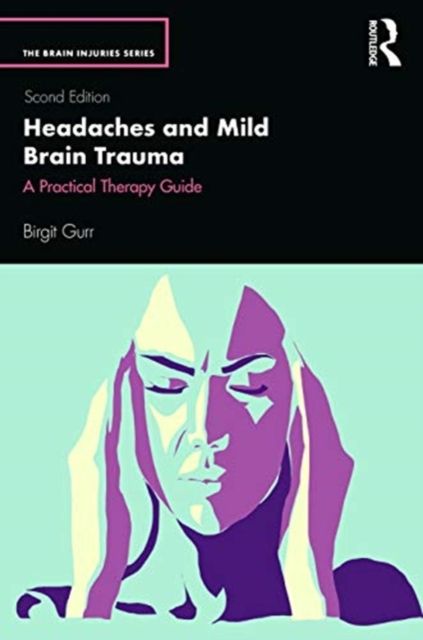 Headaches and Mild Brain Trauma : A Practical Therapy Guide