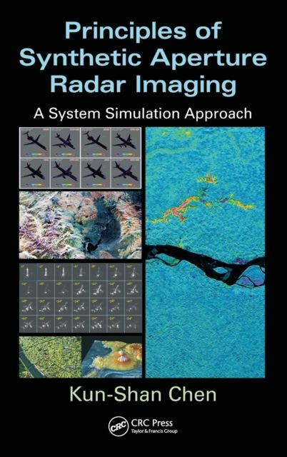 Principles of Synthetic Aperture Radar Imaging : A System Simulation Approach