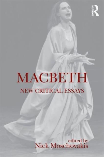 Macbeth : New Critical Essays