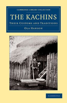 The Kachins : Their Customs and Traditions