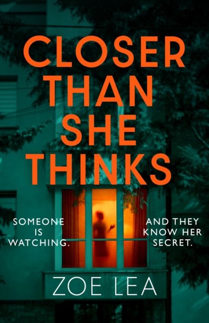Closer Than She Thinks : A gripping psychological thriller with a heart-stopping twist