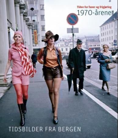 Tiden for faner og frigjøring : 1970-årene : tidsbilder fra Bergen