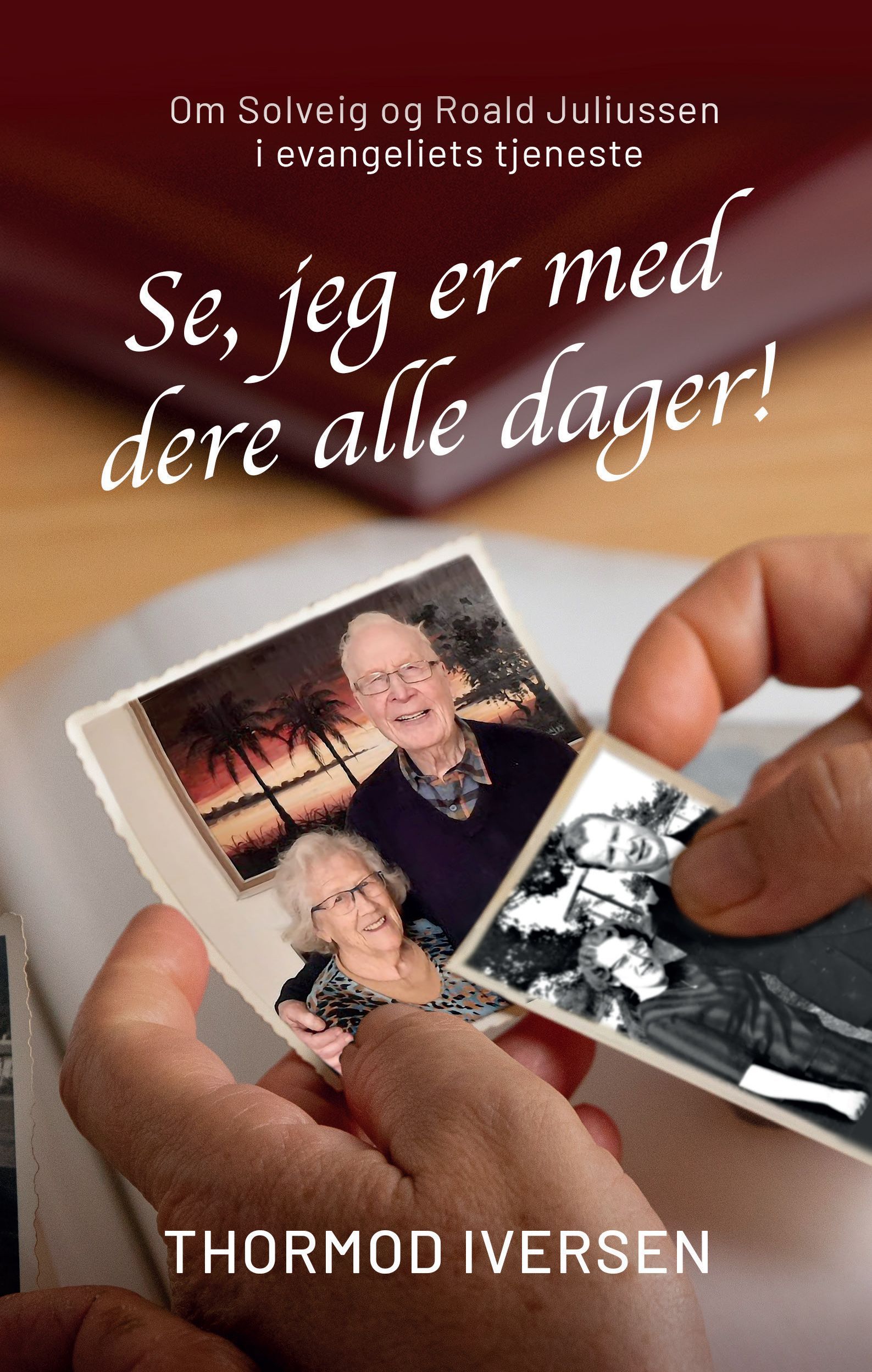 Se, jeg er med dere alle dager! : om Solveig og Roald Juliussen i evangeliets tjeneste