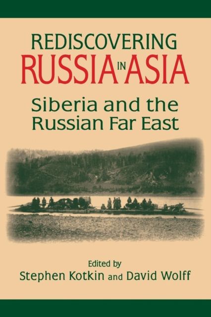 Rediscovering Russia in Asia : Siberia and the Russian Far East