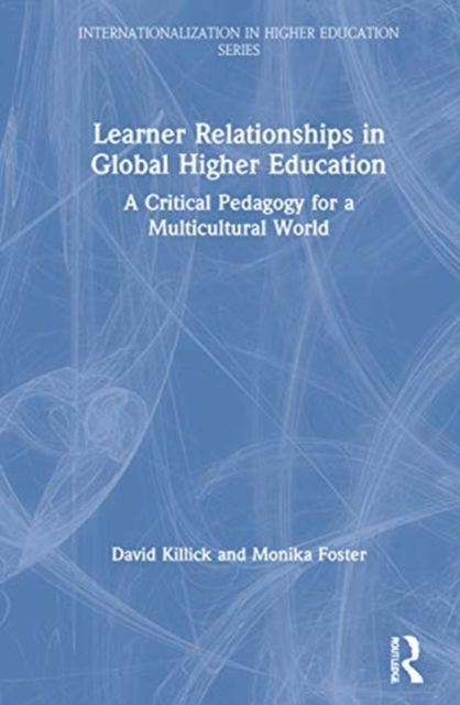Learner Relationships in Global Higher Education : A Critical Pedagogy for a Multicultural World
