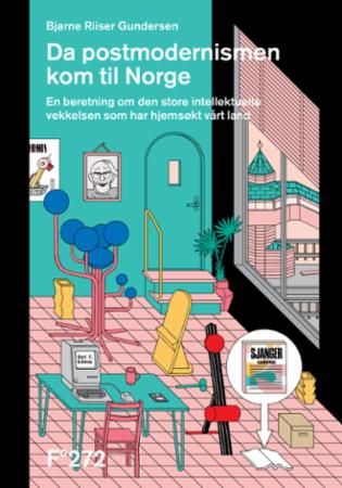 Da postmodernismen kom til Norge : en beretning om den store intellektuelle vekkelsen som har hjemsøkt vårt land