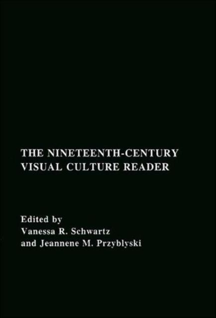The Nineteenth-Century Visual Culture Reader