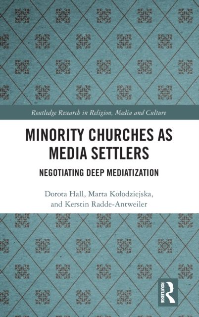 Minority Churches as Media Settlers : Negotiating Deep Mediatization