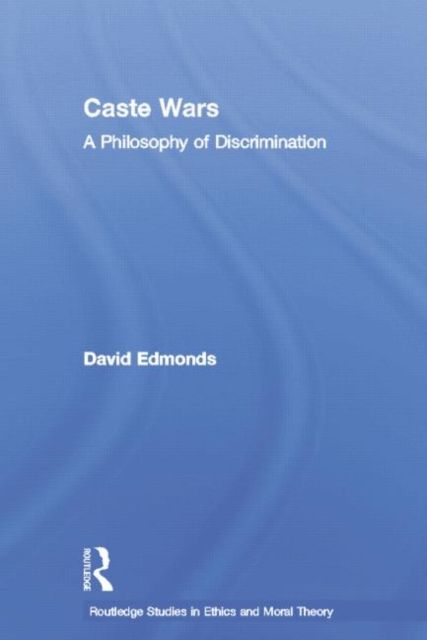 Caste Wars : A Philosophy of Discrimination
