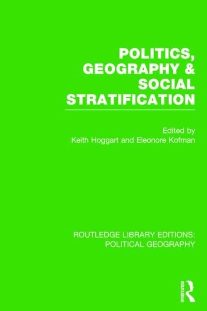 Politics, Geography and Social Stratification (Routledge Library Editions: Political Geography)