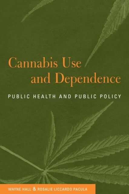 Cannabis Use and Dependence : Public Health and Public Policy