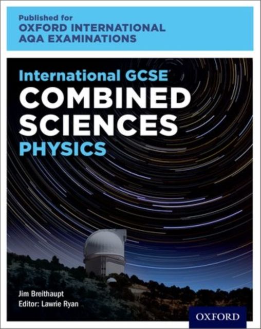 OxfordAQA International GCSE Combined Sciences Physics (9204) : Student Book
