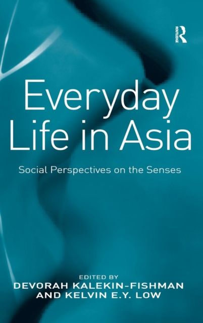 Everyday Life in Asia : Social Perspectives on the Senses