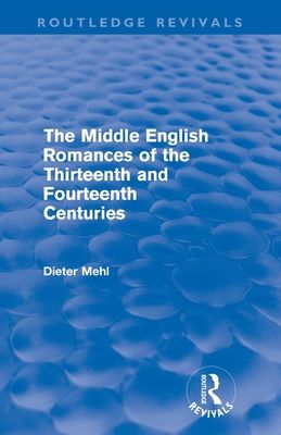 The Middle English Romances of the Thirteenth and Fourteenth Centuries (Routledge Revivals)